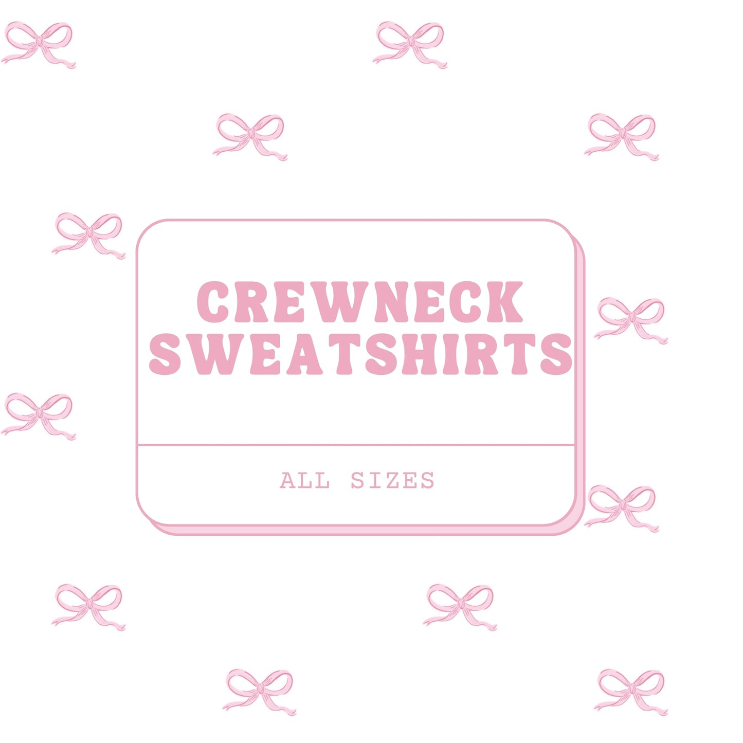 Crewneck Sweatshirts (coquette)