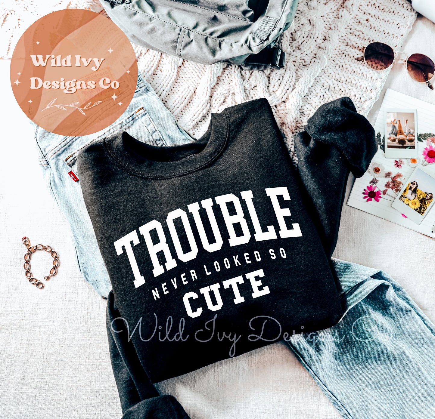 Trouble Never Looked So Cute (black font)