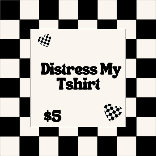 Distress My Tshirt