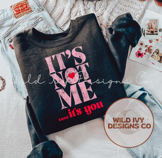 It’s Not Me It’s You