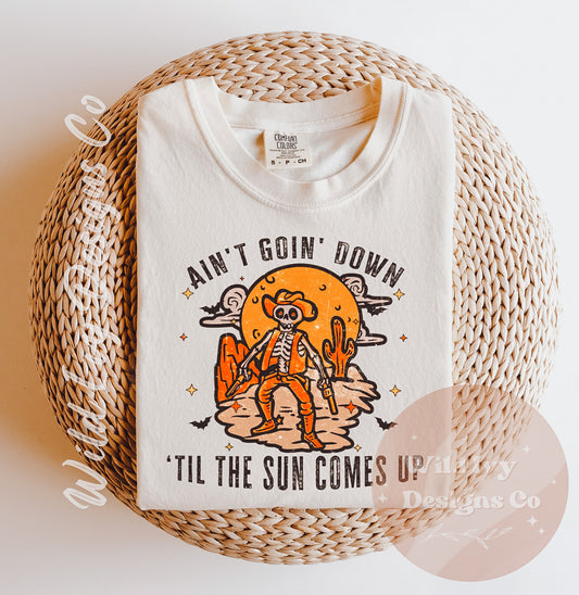 Ain’t Goin Down Till The Sun Comes up